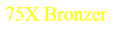 75X Bronzer